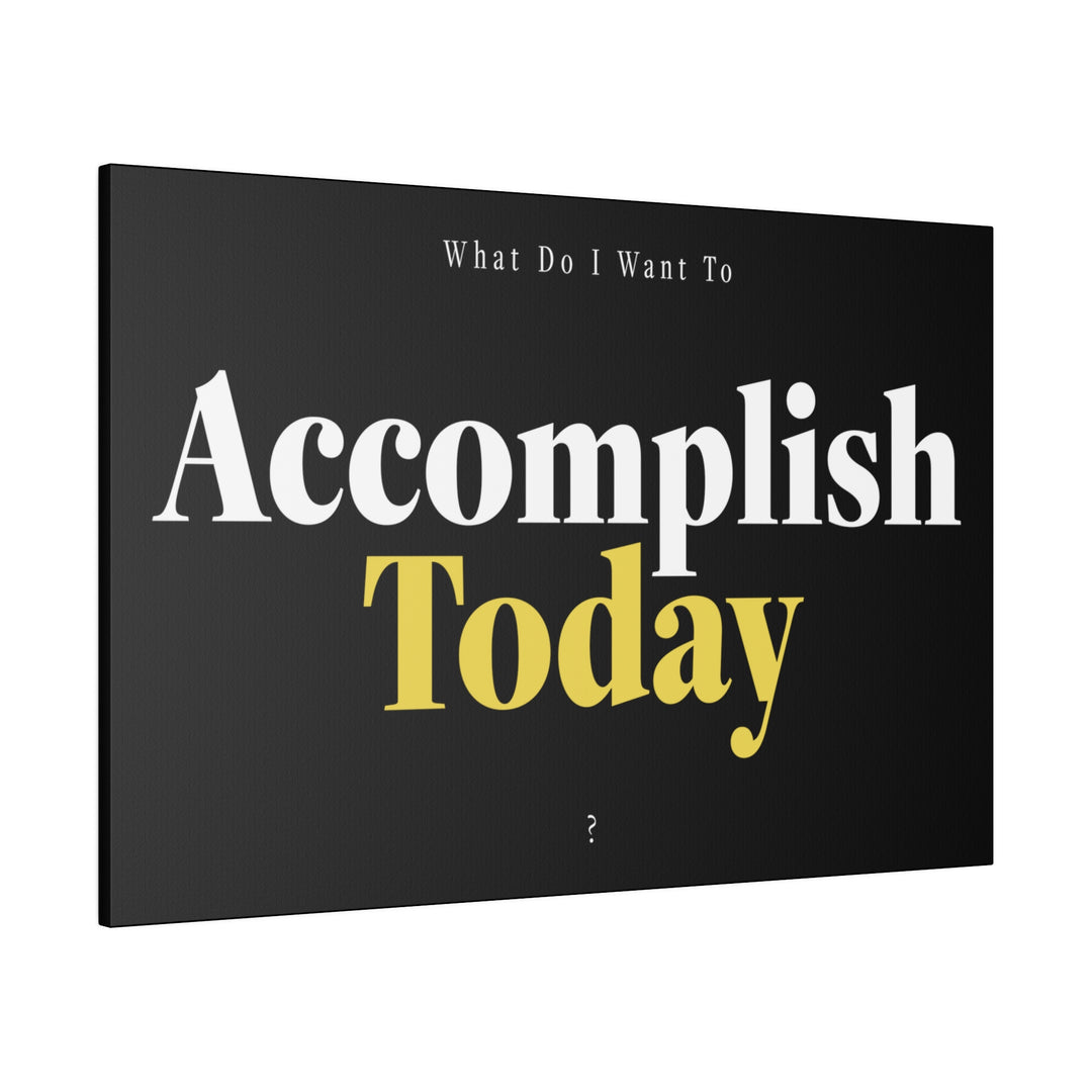 Motivational Canvas | Accomplish Today