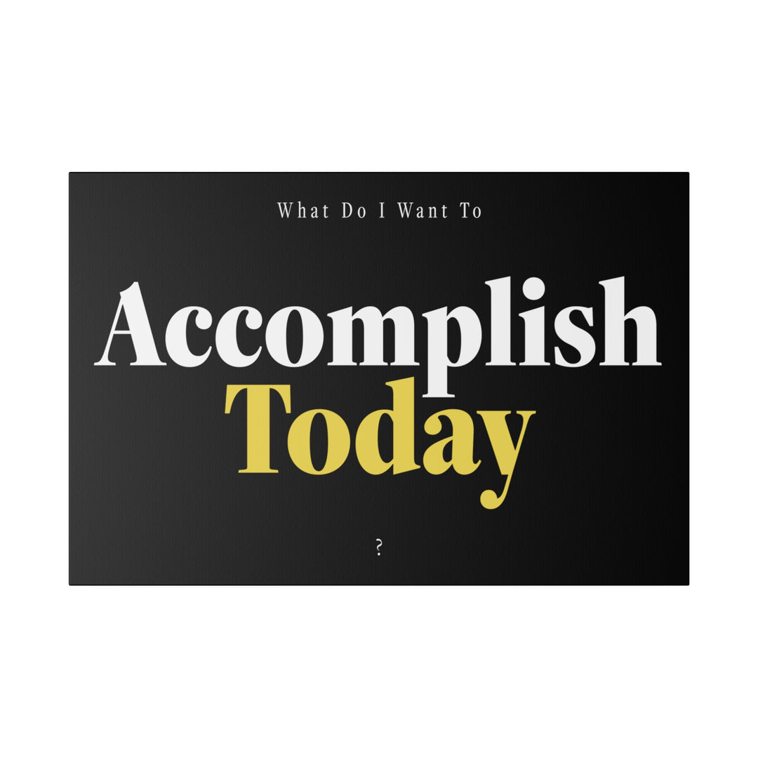 Motivational Canvas | Accomplish Today