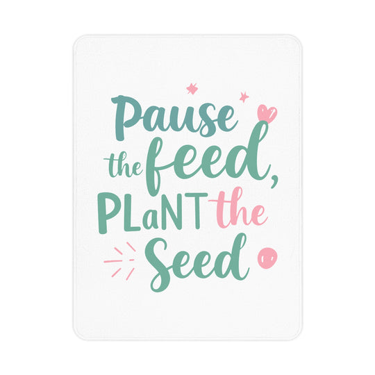 SMALL BABY BLANKET "Pause the feed, plant the seed"