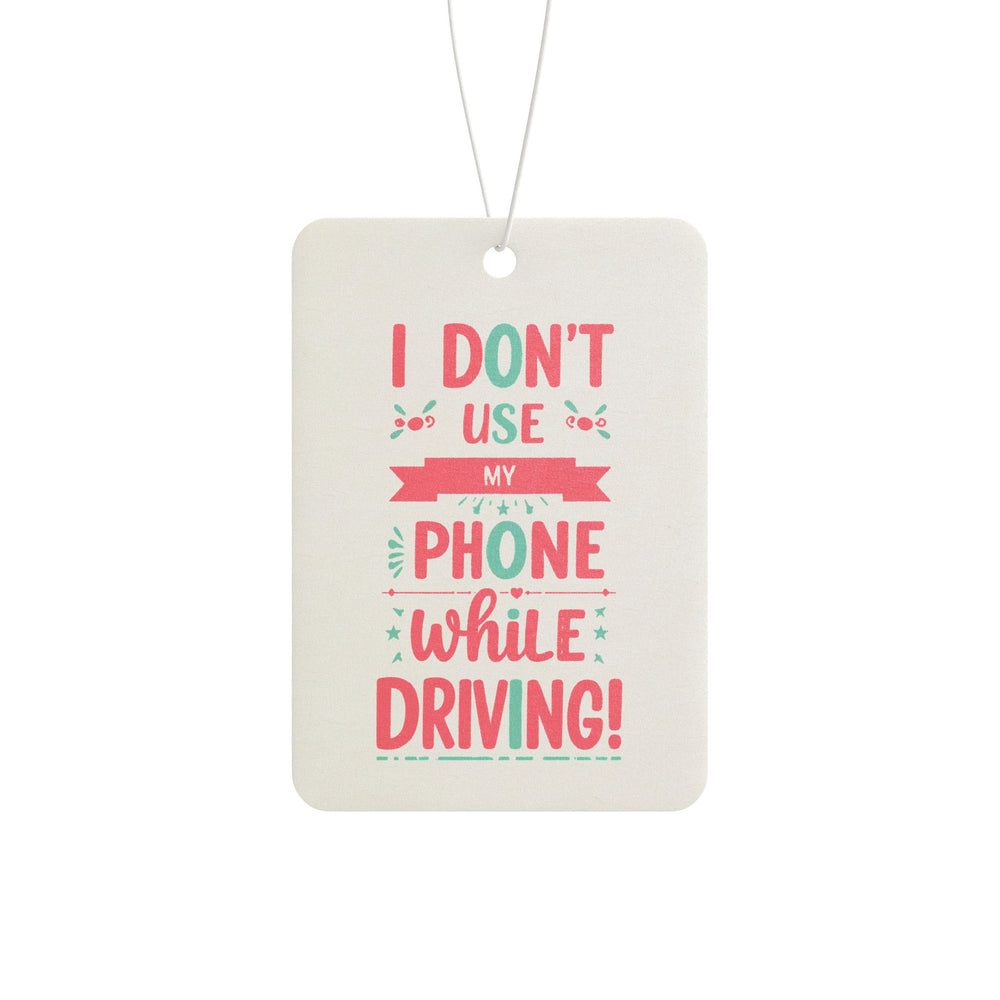 CAR AIR FRESHENER "I don’t use my phone while driving!"