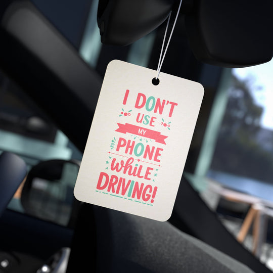 CAR AIR FRESHENER "I don’t use my phone while driving!"